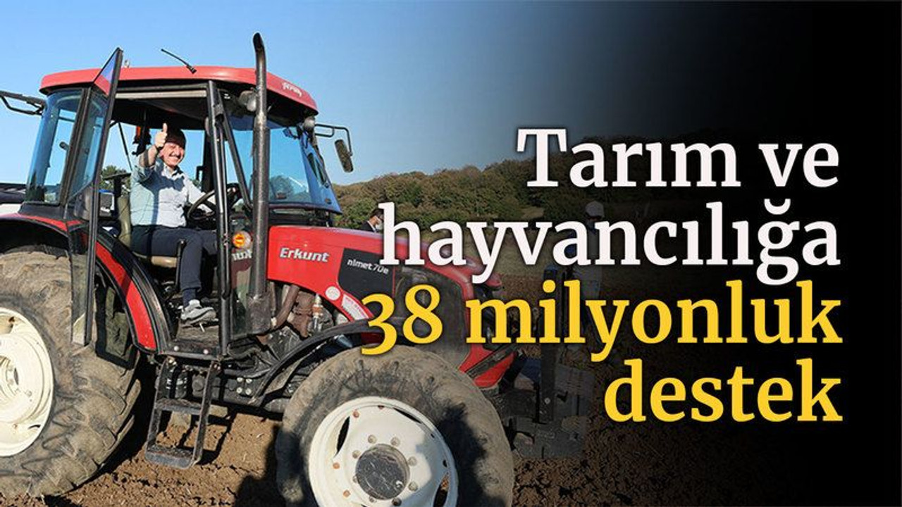 Tarım ve hayvancılığa 38 milyonluk destek